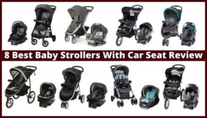 Read more about the article The 8 Best Baby Strollers With Car Seat Review