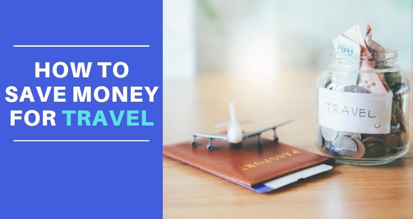 You are currently viewing How To Save Money For Travel | Your Savings Guidelines