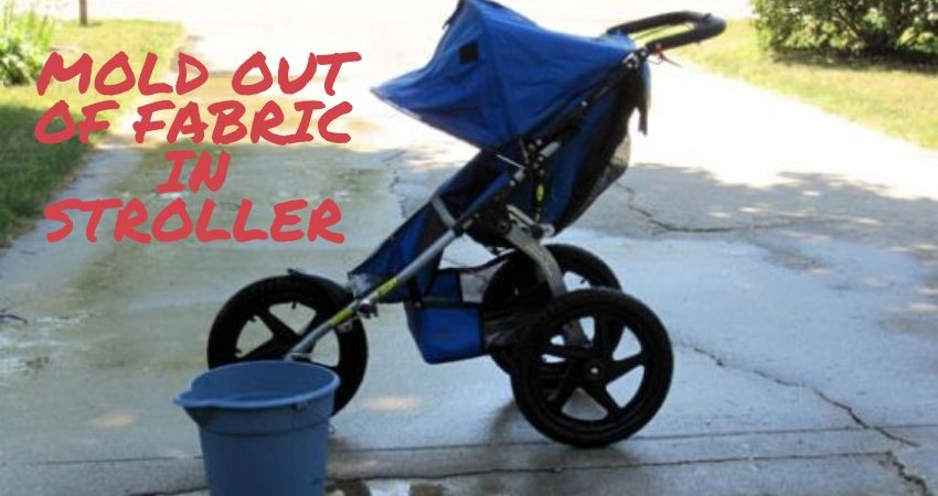 You are currently viewing How To Get Mold Out Of Fabric In Stroller Very Easily