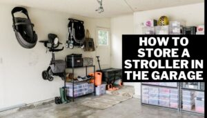 Read more about the article How to Store a Stroller in the Garage | Effective Guidelines
