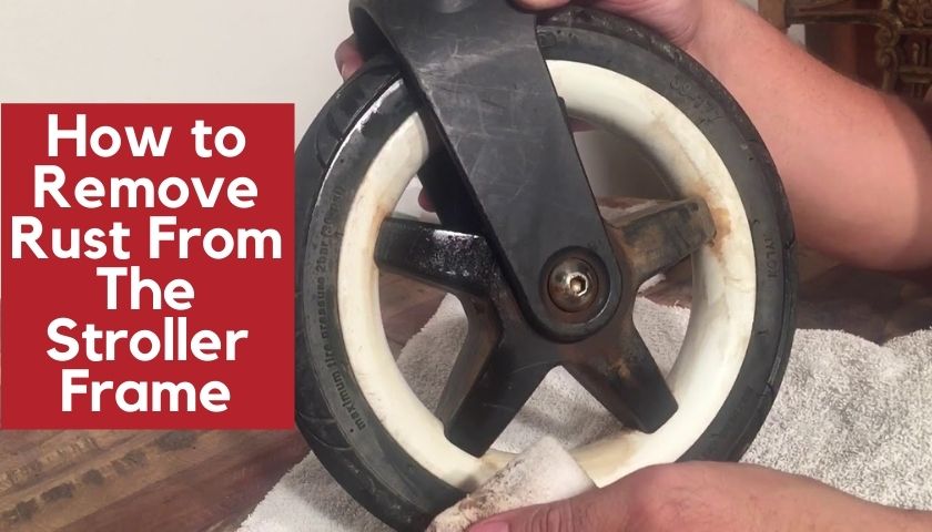 How to Remove Rust From The Stroller Frame