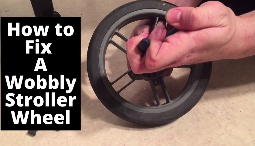 How to Fix A Wobbly Stroller Wheel
