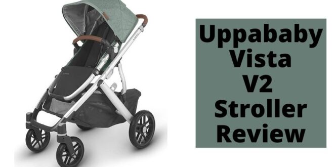 Uppababy Vista V2 Stroller Review